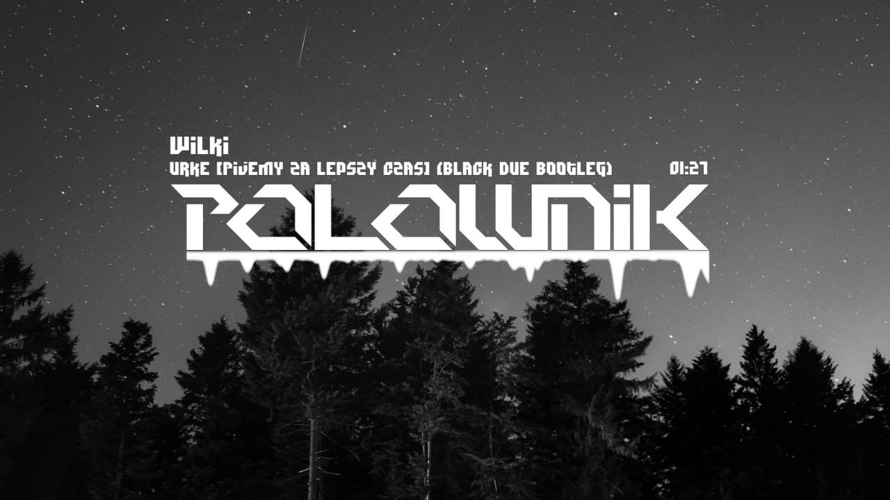 Wilki - Urke [Pijemy Za Lepszy Czas] (Black Due Bootleg)