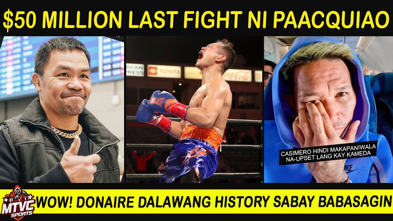 PACQUIAO $50M Last Fight | DONAIRE Babasag 2 History | CASIMERO Di Makapaniwala