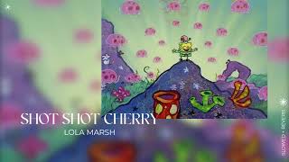 Shot Shot Cherry - Lola Marsh (slowed + reverb)