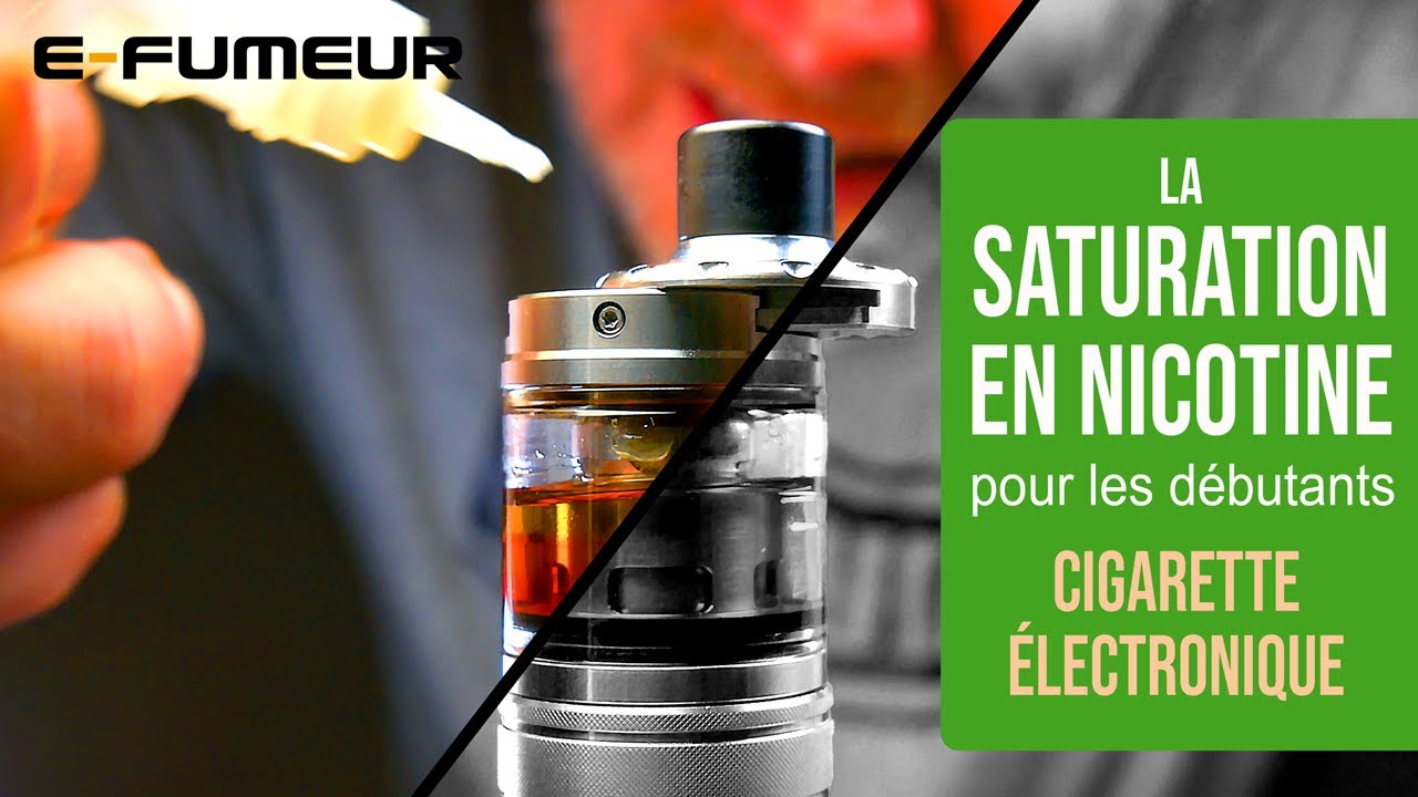 Tuto cigarette electronique - La saturation en nicotine pour les débutants - E-Fumeur