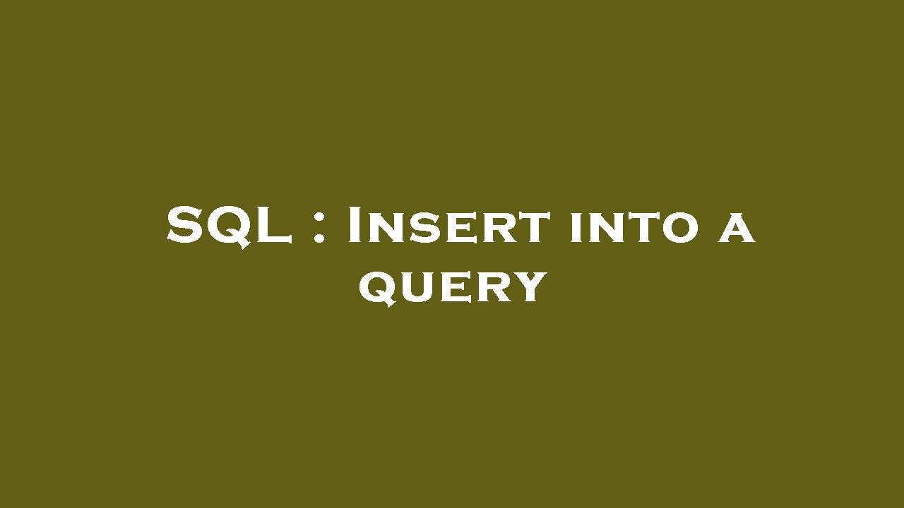 SQL : Insert into a query - YouTube