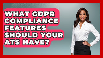 What GDPR Compliance Features Should Your ATS Have? - Legal And HR SaaS Stack