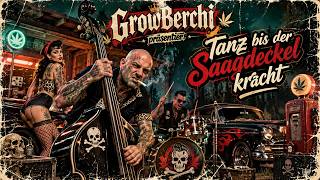 GrowBerchi ,Tanz bis der Saagdeckel kracht 