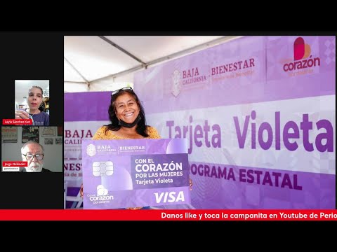 Layla Sánchez ha bla con Jorge Meléndez sobre la tarjeta de Bienestar Violeta en Baja California