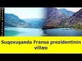 Suqovuşan su anbarının kənarında Fransa prezidentinin villasına baxın.Super görüntülər.