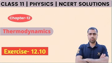 Class 11 Physics  NCERT Exercise  Solutions | Exercise  - 12.10 | Chapter- 12 | Thermodynamics