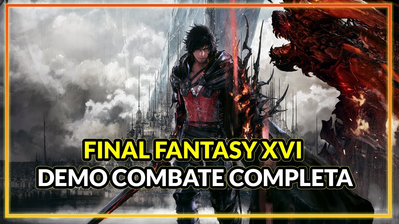 Gameplay Final Fantasy XVI - Demo combate completa - YouTube