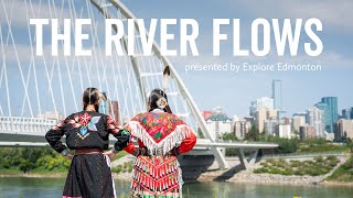 Explore Edmonton Presents - The River Flows