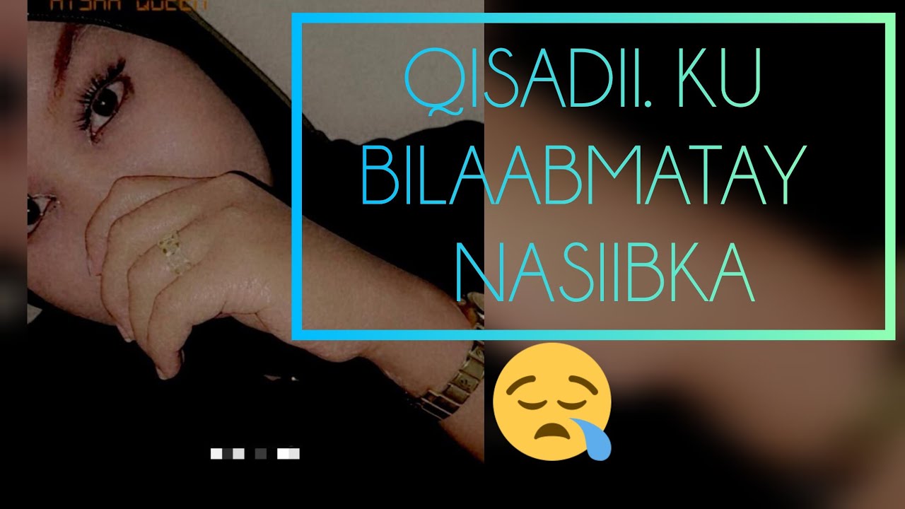 QISADII KU BILAABMATAY NASIIBKA PART 1AAD♥️
