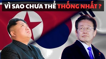 Triều Tiên – Hàn Quốc: Vì sao không thống nhất được như Việt Nam?