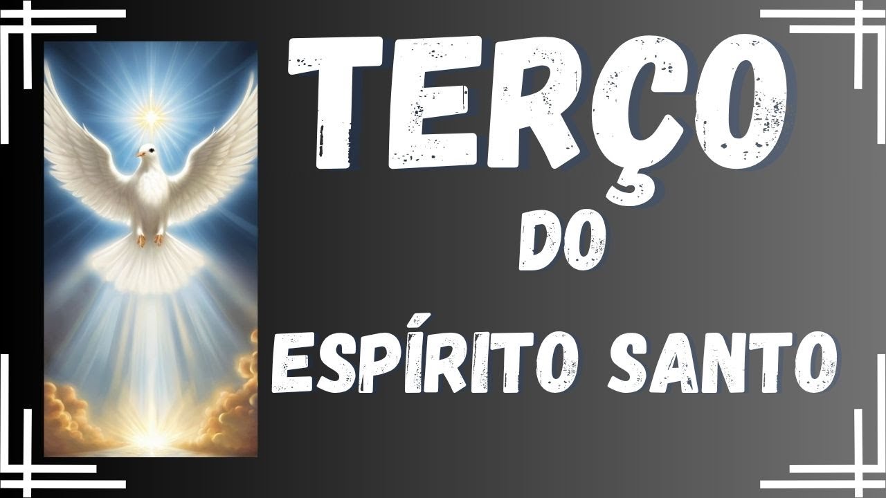 TERÇO ESPÍRITO SANTO, QUARTA FEIRA, 08 OUTUBRO, 2025