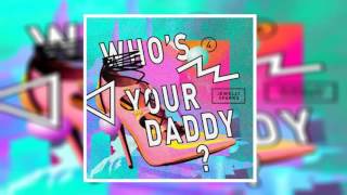 Jewelz & Sparks - Whos Your Daddy (Original Mix)
