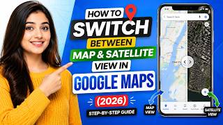 How to Switch Between Map and Satellite View in Google Maps (2026) | Step-by-Step Guide