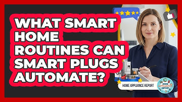 What Smart Home Routines Can Smart Plugs Automate? - Home Appliance Report