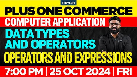 Plus One Commerce - Computer Application | Data Types and Operators - Operators and Expressions