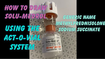 Solu-medrol How to draw Solu-medrol using the Act-O-Vial container