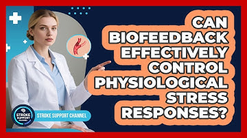 Can Biofeedback Effectively Control Physiological Stress Responses? - Stroke Support Channel