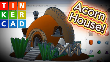 Tinkercad!!! Fairy Garden Acorn House! 3D Modeling!