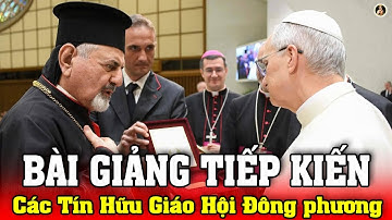 BÀI GIẢNG SÂU SẮC CỦA TÂN GIÁO HOÀNG LÊÔ XIV | TIẾP KIẾN CÁC TÍN HỮU GIÁO HỘI ĐÔNG PHƯƠNG