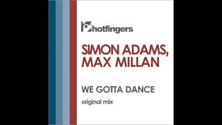 Simon Adams, Max Millan - We Gotta Dance (Original Mix)