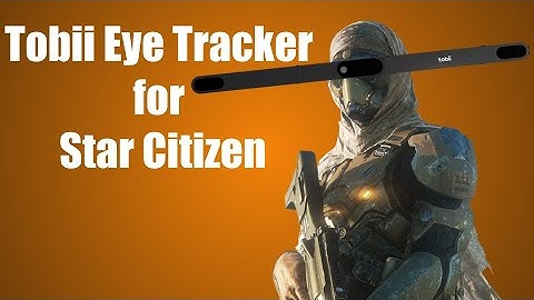 Tobii Eye Tracker for Star Citizen: Worth the High price?