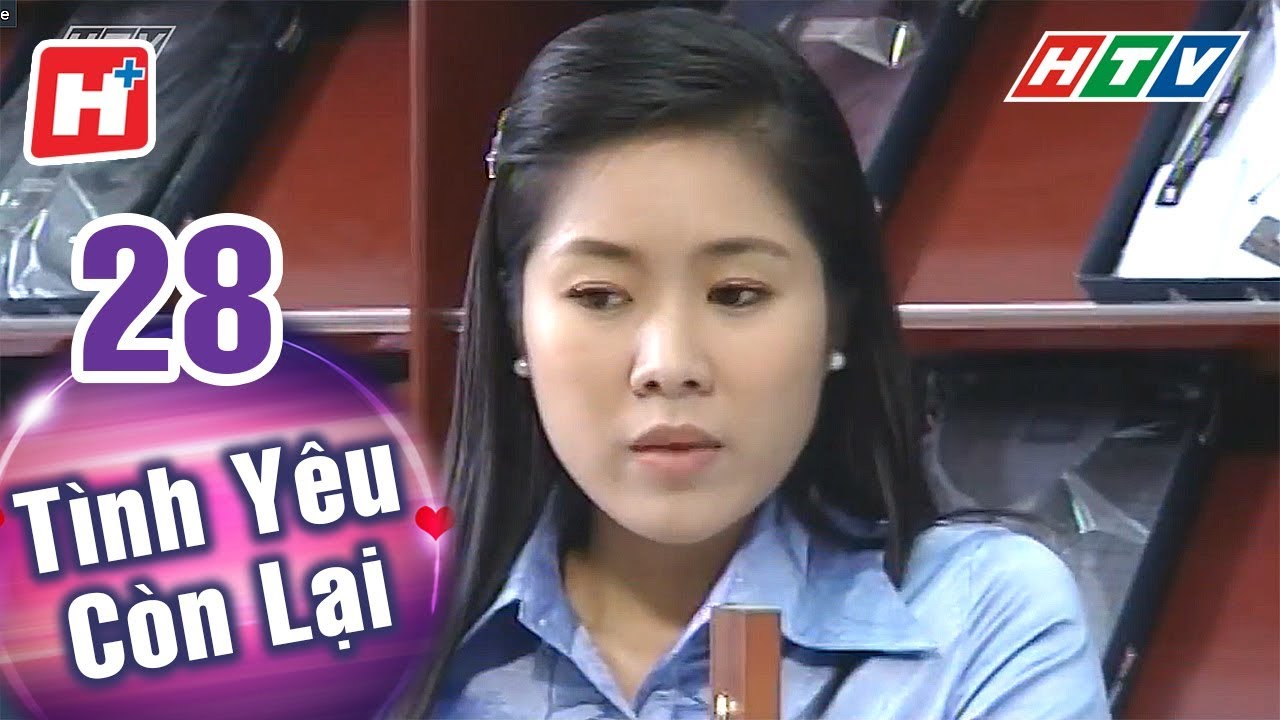 Tình Yêu Còn Lại - Tập 28 | HTV Phim Tình Cảm Việt Nam Hay Nhất 2022 ...
