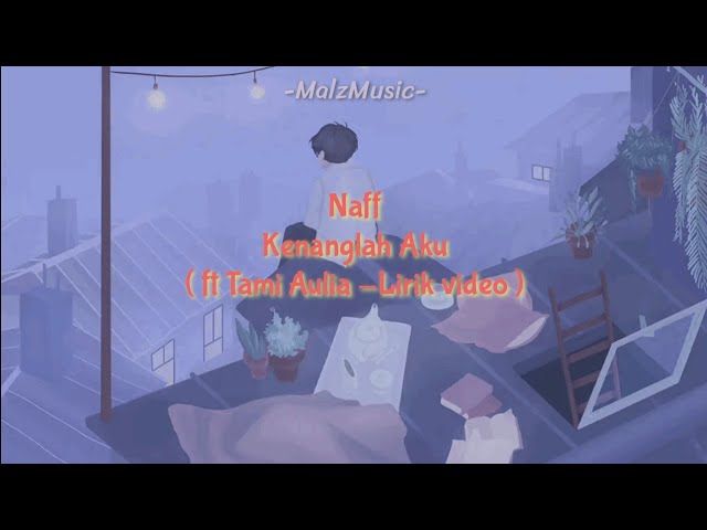 NAFF KENANGLAH AKU ( FT. TAMI AULIA -LIRIK VIDEO ) class=