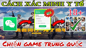 Cách Xác Minh Y Tế Wechat , Xác Minh CMND Trung Quốc Trên 18 Tuổi Để Chơi Game , Nạp Tiền.