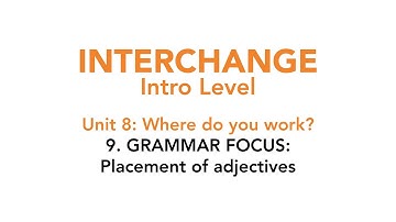 Interchange Intro - Unit 8: 9. GRAMMAR FOCUS: Placement of adjectives