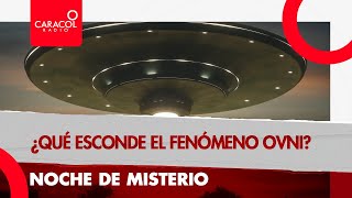 Noche de Misterio: ¿Qué esconde el fenomeno ovni? | Caracol Radio