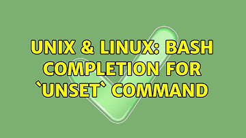 Unix & Linux: Bash completion for `unset` command (2 Solutions!!)