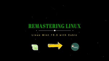 Remastering Linux Mint 19.3 with Cubic