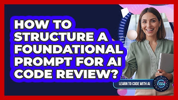 How To Structure A Foundational Prompt For AI Code Review?