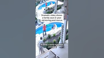 Dramatic video shows a family save 2-year-old during pool rescue