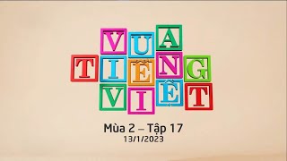 Vua tiếng Việt (mùa 2) | Tập 17 (13.1.2023) [VTV3]