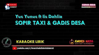 Sopir Taksi dan Gadis Desa - Karaoke | Yus Yunus feat Iis Dahlia