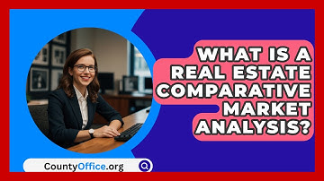 What Is A Real Estate Comparative Market Analysis? - CountyOffice.org