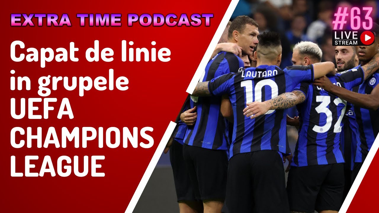 Capat de linie in grupele UEFA CHAMPIONS LEAGUE [Extra Time Podcast 63
