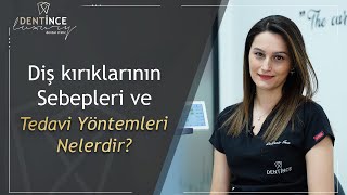 Diş Kırıklarının Sebepleri Ve Tedavi Yöntemleri Şkırıkları