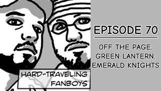Off The Page: Green Lantern: Emerald Knights | Hard Traveling Fanboys #70 | PTB Pop Experience