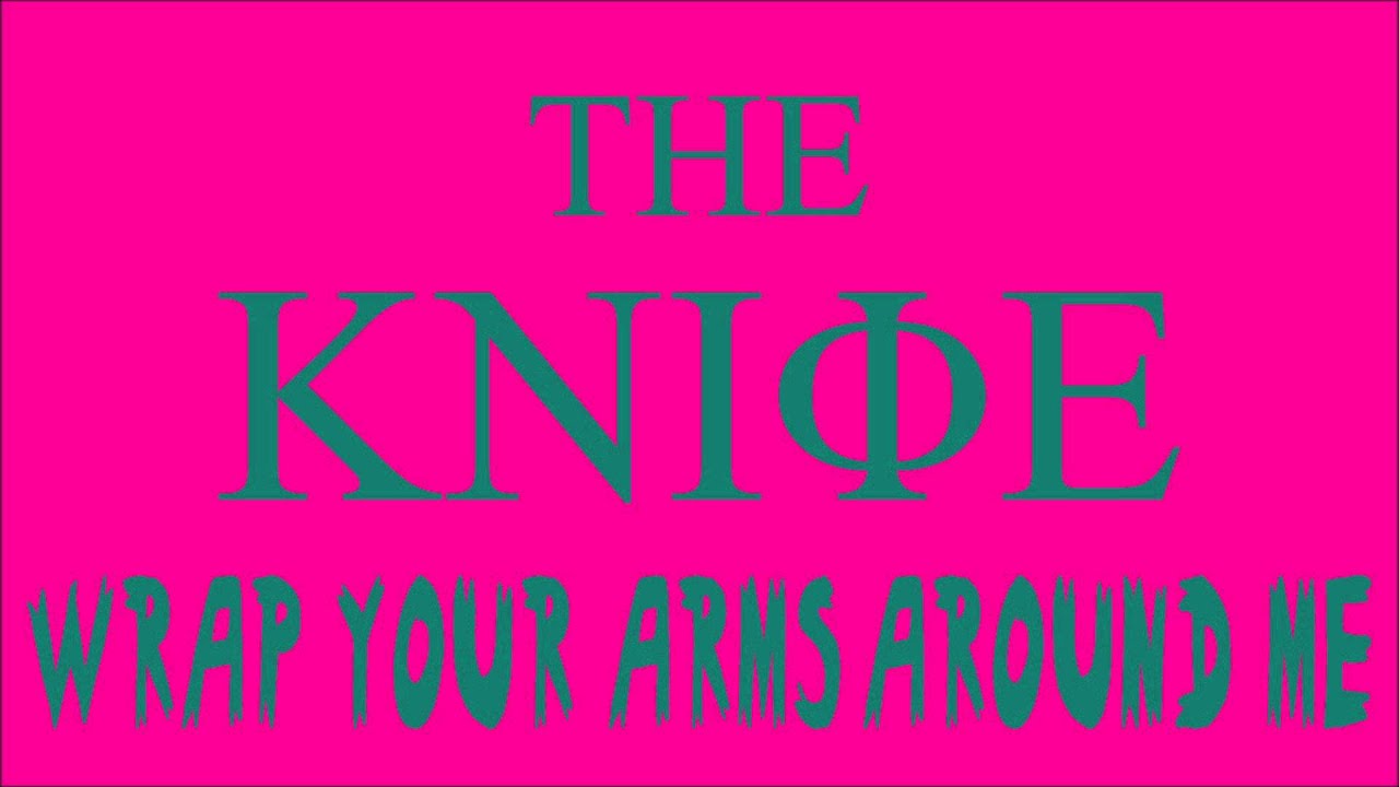 Knife. The Knife Network. Stay ready for more ножи. Arms around me