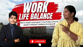 Work-Life Balance in Ireland is REAL! Indian Perspective #visawebs