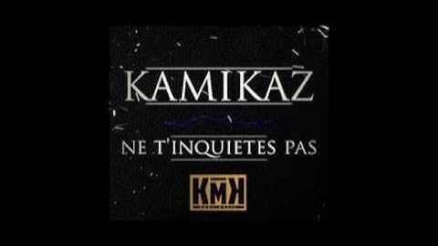 Kamikaz - Ne t'inquiète pas Ft DJ Amir