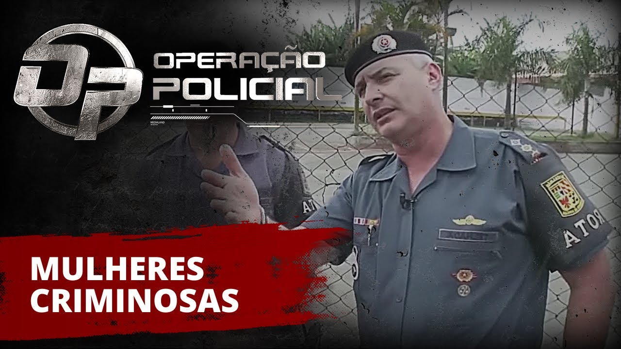 OPERAÇÃO POLICIAL - ROTA - MULHERES CRIMINOSAS