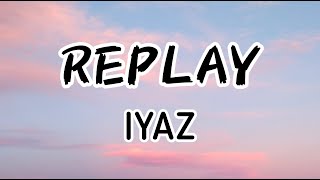 Iyaz - Replay (Lyrics \/ Lyrics Video)