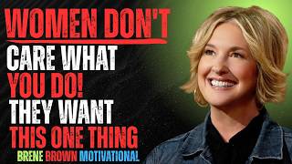 Women Don’t Care What You Do for Them They Are Loyal to ONE Thing Only Female Psychology BRENE BROWN