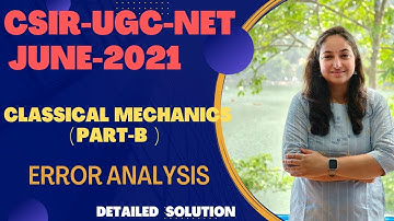 JUNE-2021 |Error Analysis| Classical Mechanics| CSIR-UGC-NET| Physical Science