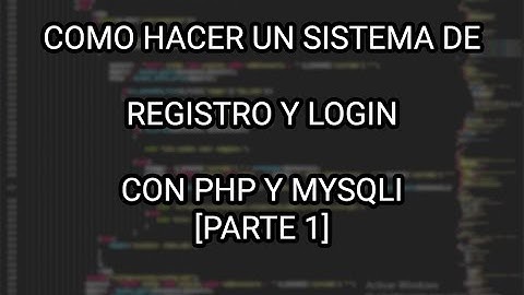 Sistema de Registro de Usuarios y Login Con PHP y Mysqli [PARTE 1]