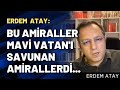 Veryansn tv gnl yay yn erdem atay bu amiraller mavi vatan savunan amirallerdi