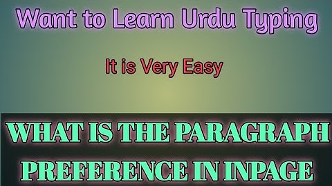 How to Use Inpage Urdu Software, Part-6, Video about work of PARAGRAPH PREFERENCE